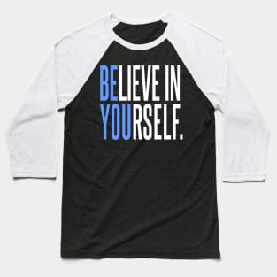 Believe In Yourself - Be You Baseball T-Shirt